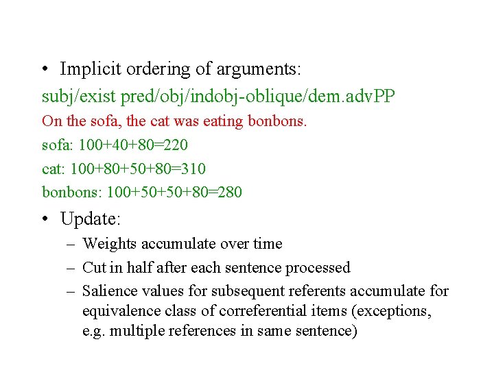  • Implicit ordering of arguments: subj/exist pred/obj/indobj-oblique/dem. adv. PP On the sofa, the