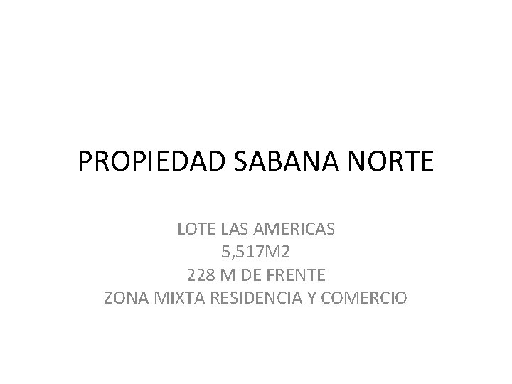 PROPIEDAD SABANA NORTE LOTE LAS AMERICAS 5, 517 M 2 228 M DE FRENTE