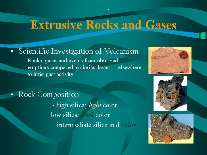 . Extrusive Rocks and Gases • Scientific Investigation of Volcanism – Rocks, gases and