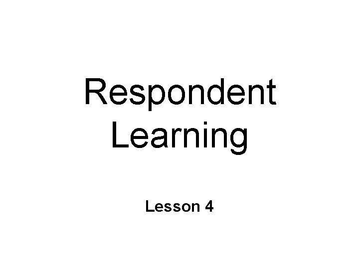 Respondent Learning Lesson 4 