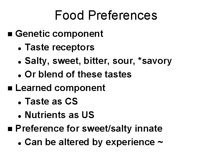 Food Preferences Genetic component l Taste receptors l Salty, sweet, bitter, sour, *savory l