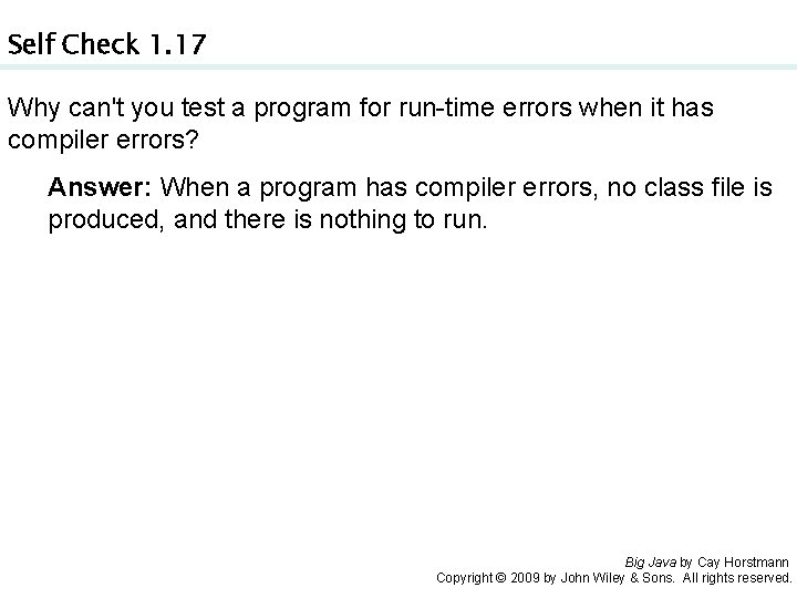 Self Check 1. 17 Why can't you test a program for run-time errors when