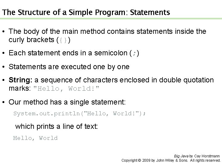 The Structure of a Simple Program: Statements • The body of the main method