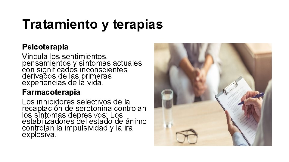 Tratamiento y terapias Psicoterapia Vincula los sentimientos, pensamientos y síntomas actuales con significados inconscientes