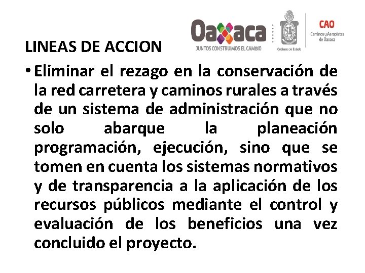 LINEAS DE ACCION • Eliminar el rezago en la conservación de la red carretera