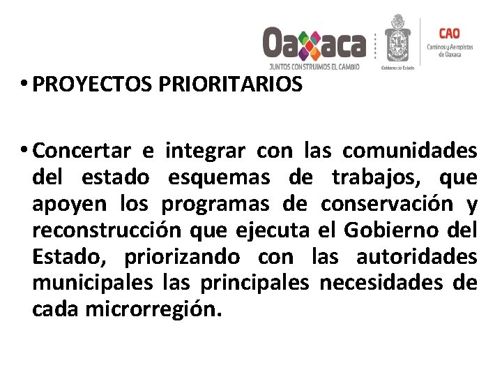  • PROYECTOS PRIORITARIOS • Concertar e integrar con las comunidades del estado esquemas