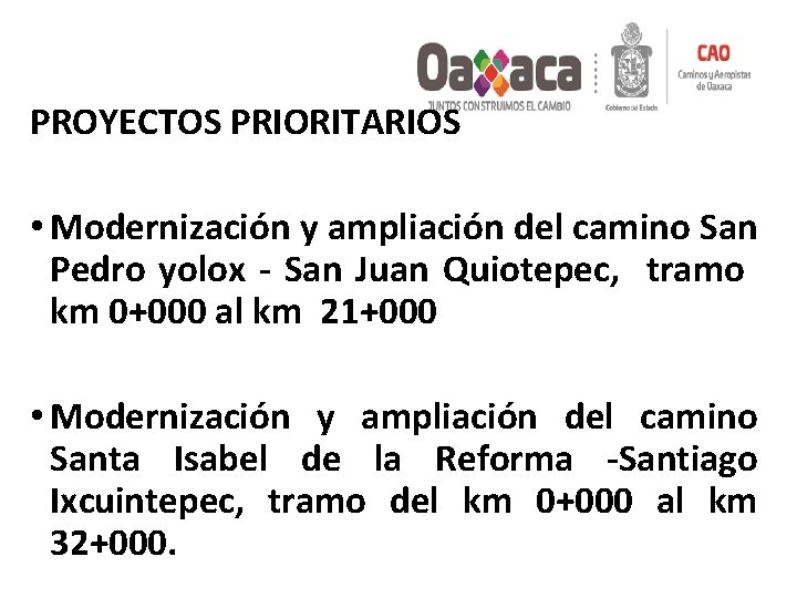 PROYECTOS PRIORITARIOS • Modernización y ampliación del camino San Pedro yolox - San Juan