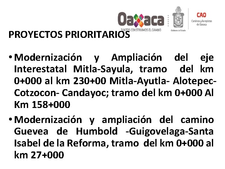 PROYECTOS PRIORITARIOS • Modernización y Ampliación del eje Interestatal Mitla-Sayula, tramo del km 0+000