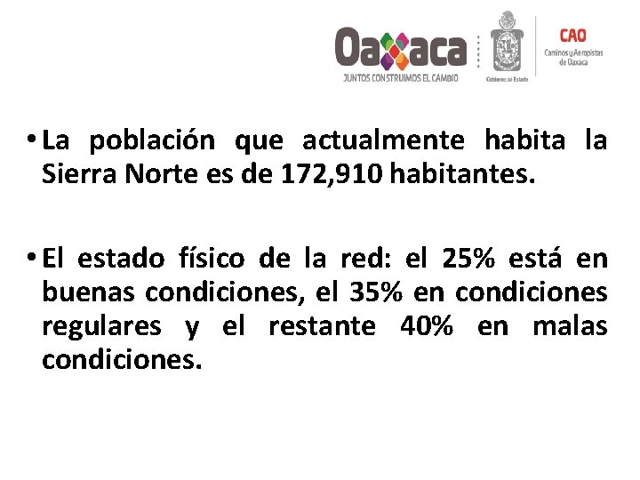  • La población que actualmente habita la Sierra Norte es de 172, 910