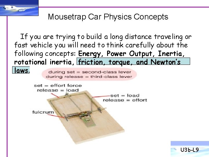 Mousetrap Car Physics Concepts If you are trying to build a long distance traveling