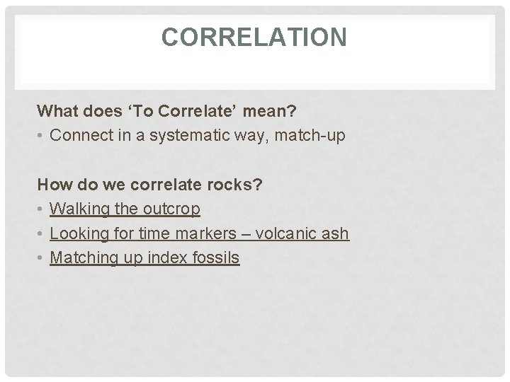 CORRELATION What does ‘To Correlate’ mean? • Connect in a systematic way, match-up How