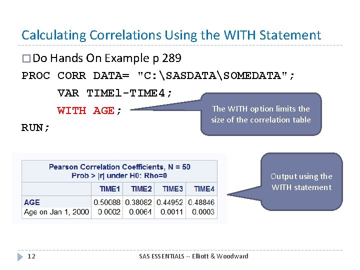 Calculating Correlations Using the WITH Statement � Do Hands On Example p 289 PROC