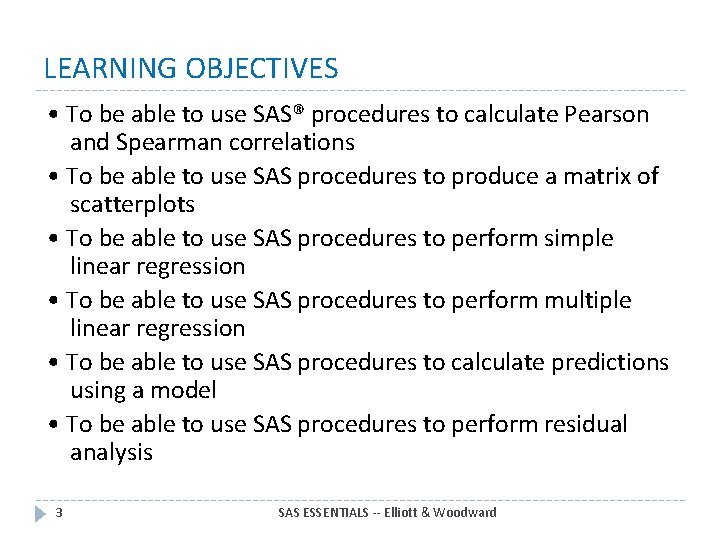 LEARNING OBJECTIVES • To be able to use SAS® procedures to calculate Pearson and