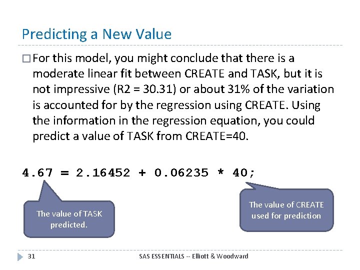 Predicting a New Value � For this model, you might conclude that there is