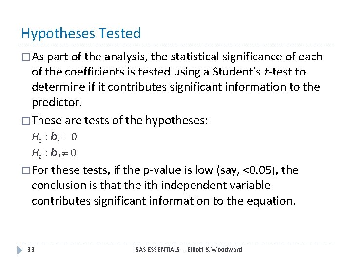 Hypotheses Tested � As part of the analysis, the statistical significance of each of