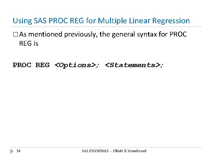 Using SAS PROC REG for Multiple Linear Regression � As mentioned previously, the REG