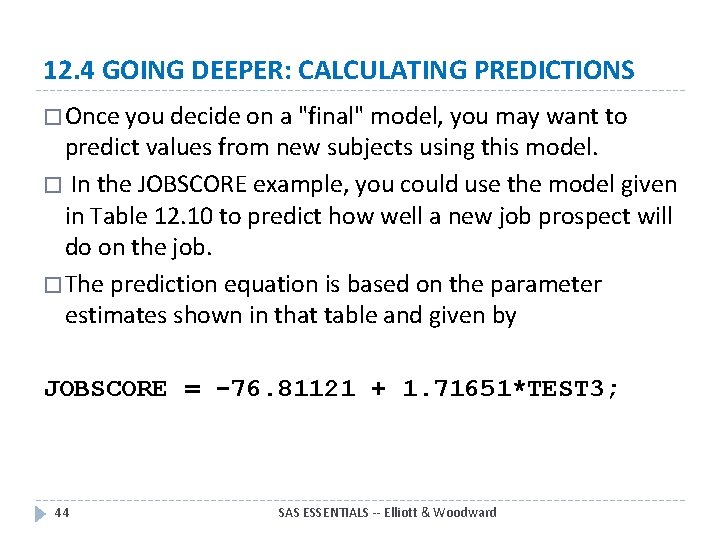 12. 4 GOING DEEPER: CALCULATING PREDICTIONS � Once you decide on a "final" model,