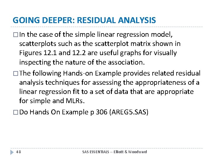 GOING DEEPER: RESIDUAL ANALYSIS � In the case of the simple linear regression model,