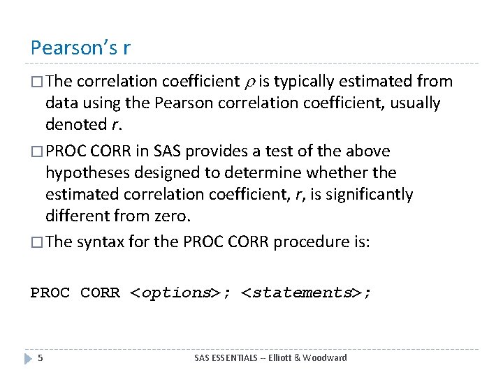 Pearson’s r � The correlation coefficient is typically estimated from data using the Pearson