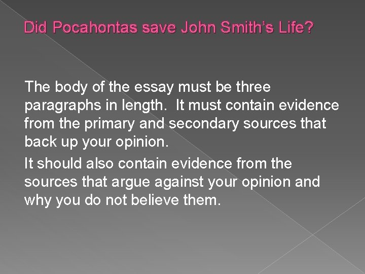 Did Pocahontas save John Smith’s Life? The body of the essay must be three