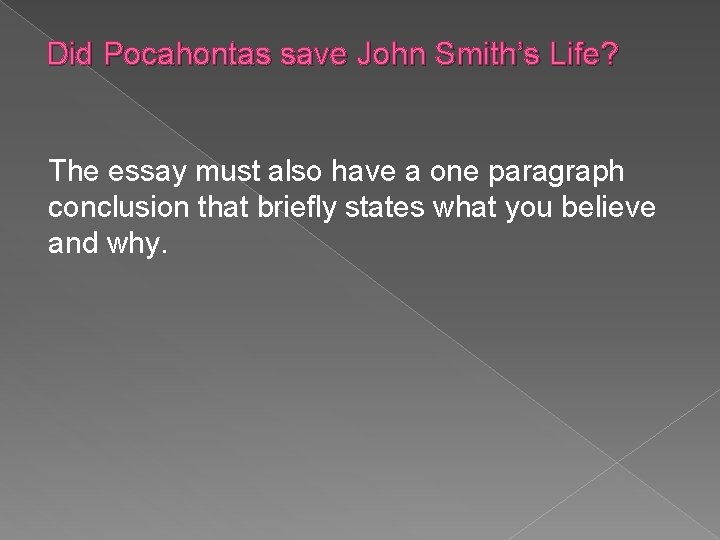 Did Pocahontas save John Smith’s Life? The essay must also have a one paragraph