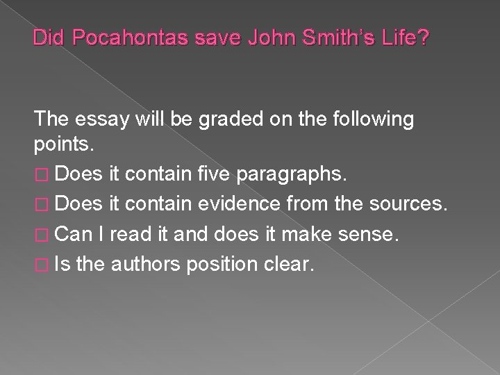 Did Pocahontas save John Smith’s Life? The essay will be graded on the following