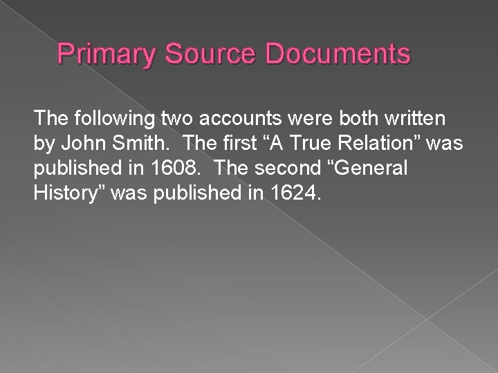 Primary Source Documents The following two accounts were both written by John Smith. The