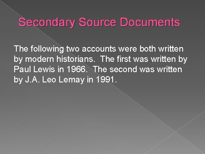 Secondary Source Documents The following two accounts were both written by modern historians. The