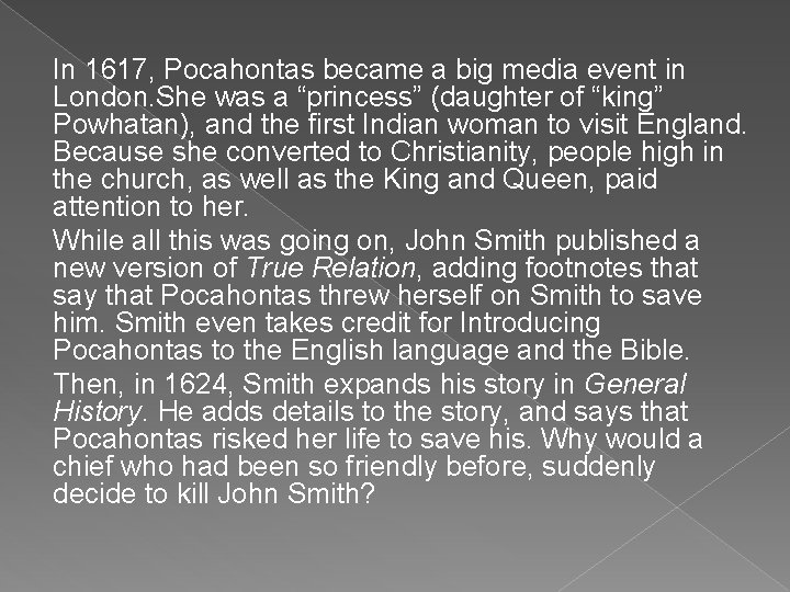 In 1617, Pocahontas became a big media event in London. She was a “princess”