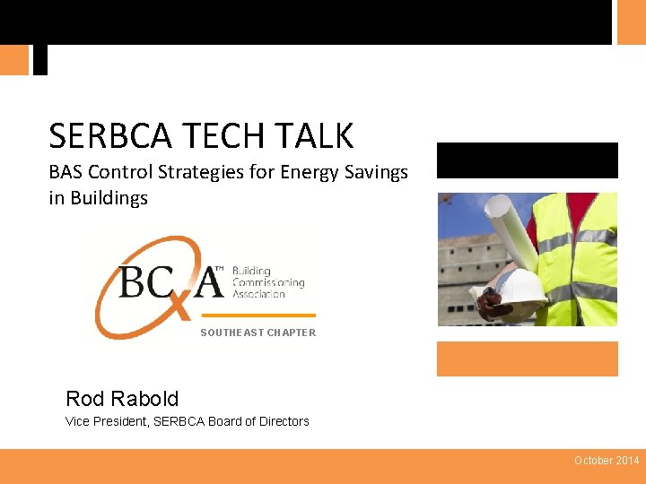 SERBCA TECH TALK BAS Control Strategies for Energy Savings in Buildings SOUTHEAST CHAPTER Rod
