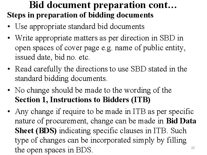 Bid document preparation cont… Steps in preparation of bidding documents • Use appropriate standard