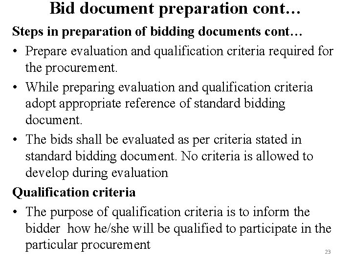 Bid document preparation cont… Steps in preparation of bidding documents cont… • Prepare evaluation