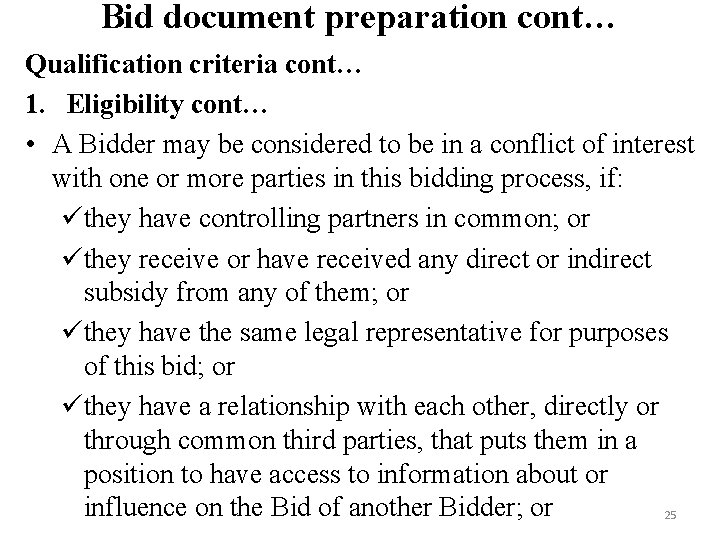 Bid document preparation cont… Qualification criteria cont… 1. Eligibility cont… • A Bidder may