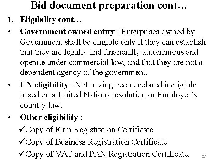 Bid document preparation cont… 1. Eligibility cont… • Government owned entity : Enterprises owned