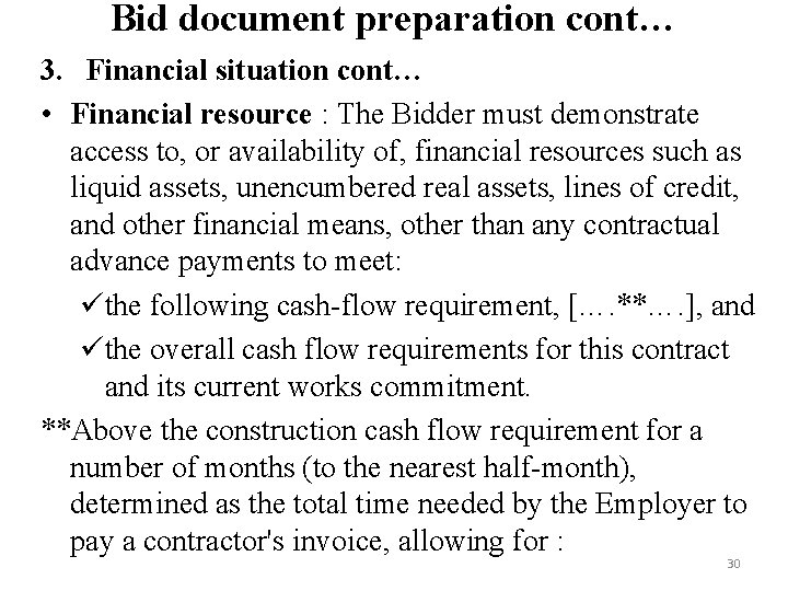Bid document preparation cont… 3. Financial situation cont… • Financial resource : The Bidder