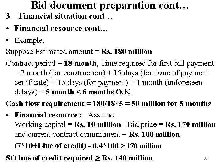 Bid document preparation cont… 3. Financial situation cont… • Financial resource cont… • Example,