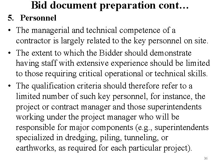 Bid document preparation cont… 5. Personnel • The managerial and technical competence of a