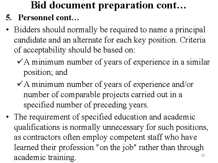 Bid document preparation cont… 5. Personnel cont… • Bidders should normally be required to