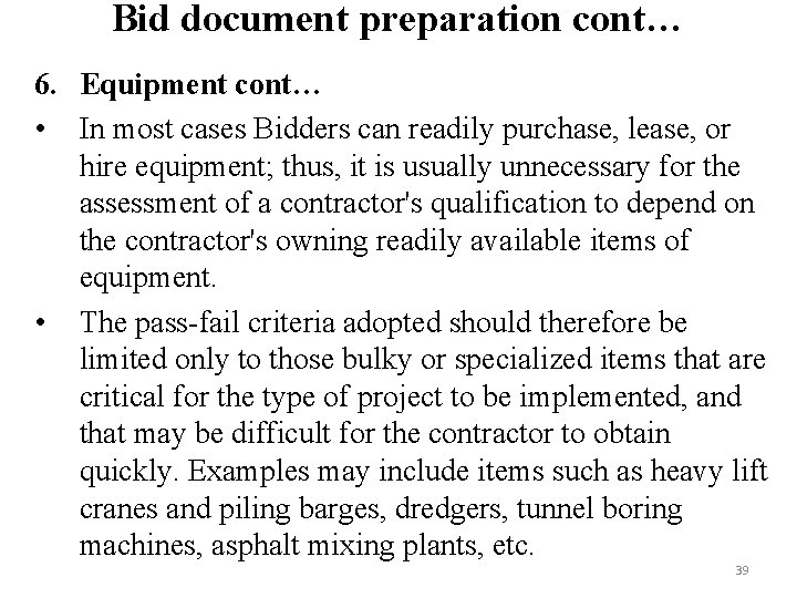 Bid document preparation cont… 6. Equipment cont… • In most cases Bidders can readily