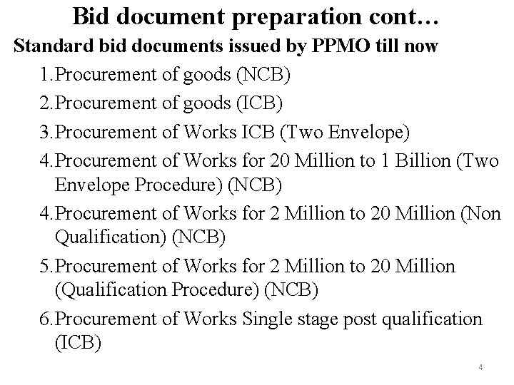 Bid document preparation cont… Standard bid documents issued by PPMO till now 1. Procurement