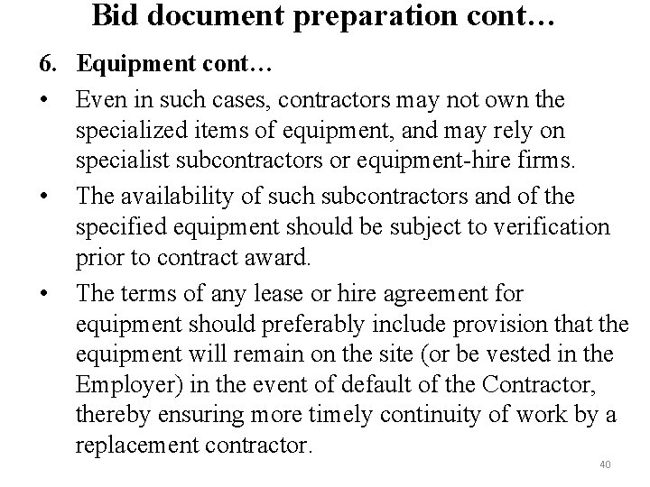 Bid document preparation cont… 6. Equipment cont… • Even in such cases, contractors may