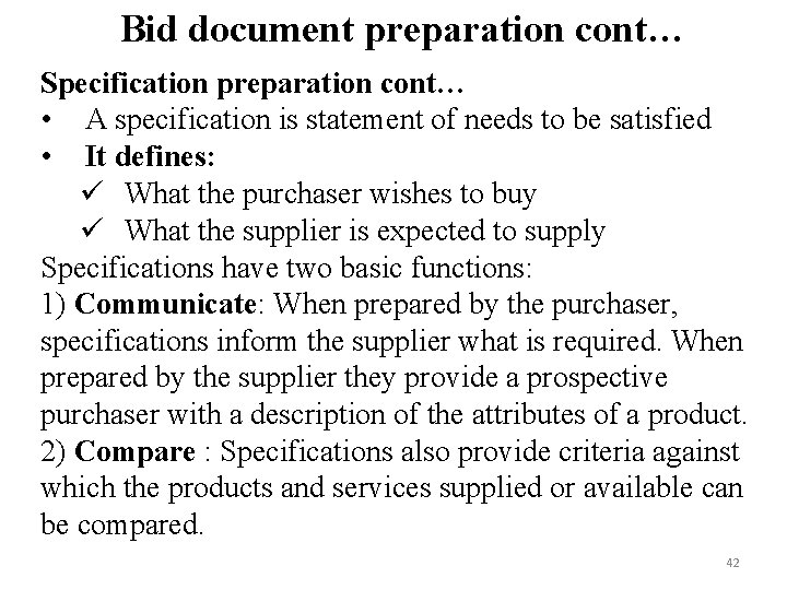 Bid document preparation cont… Specification preparation cont… • A specification is statement of needs