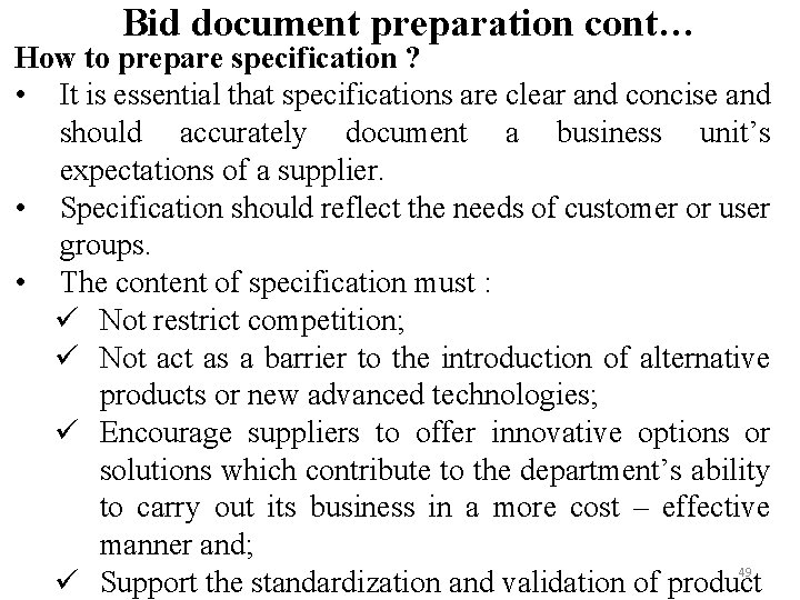 Bid document preparation cont… How to prepare specification ? • It is essential that