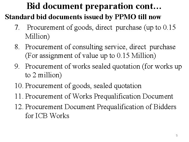 Bid document preparation cont… Standard bid documents issued by PPMO till now 7. Procurement