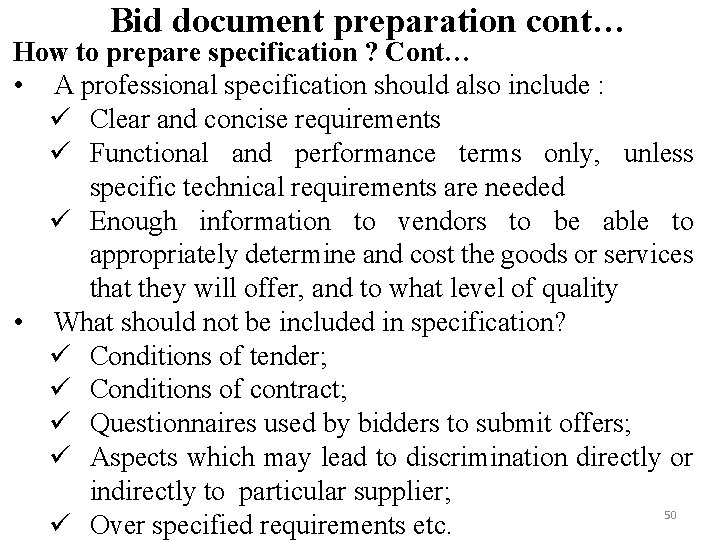 Bid document preparation cont… How to prepare specification ? Cont… • A professional specification