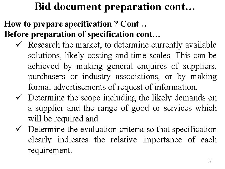 Bid document preparation cont… How to prepare specification ? Cont… Before preparation of specification