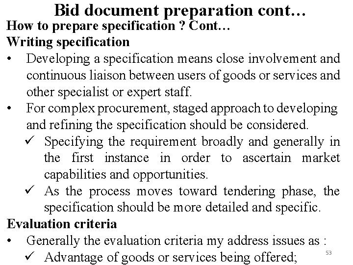 Bid document preparation cont… How to prepare specification ? Cont… Writing specification • Developing