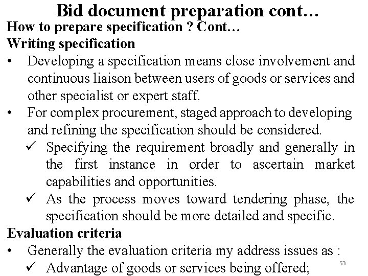 Bid document preparation cont… How to prepare specification ? Cont… Writing specification • Developing