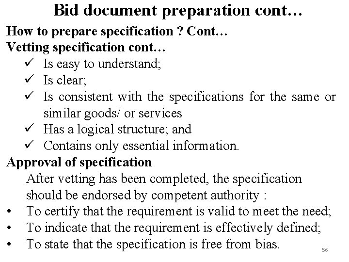 Bid document preparation cont… How to prepare specification ? Cont… Vetting specification cont… ü