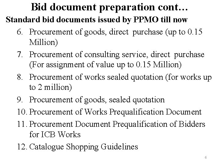 Bid document preparation cont… Standard bid documents issued by PPMO till now 6. Procurement